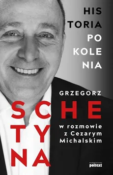 Historia Pokolenia - Cezary Michalski, Schetyna Grzegorz