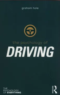 Psychology of Driving - Hole Graham J.