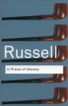 In Praise of Idleness - Bertrand Russell