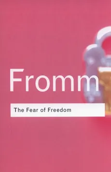 The Fear of Freedom - Erich Fromm