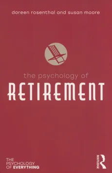 The Psychology of Retirement - Susan Moore, Doreen Rosenthal