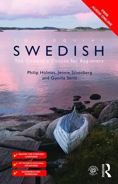 Colloquial Swedish: The Complete Course for Beginners - Philip Holmes, Jennie Savenberg, Gunilla Serin