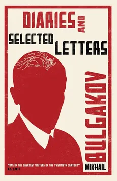 Diaries and Selected Letters - Mikhail Bulgakov