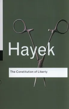 The Constitution of Liberty - F.A. Hayek