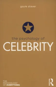 The Psychology of Celebrity - Gayle Stever