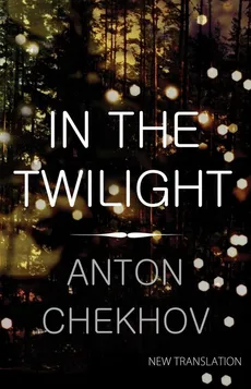 In the Twilight - Anton Chekhov