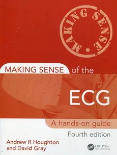 Making Sense of the ECG - David Gray, Houghton Andrew R.