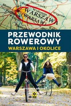 Przewodnik rowerowy Warszawa i okolice - Piotr Śliwka