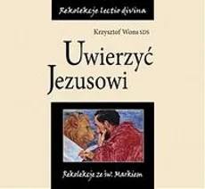 Uwierzyć Jezusowi, lectio 1 - Krzysztof Wons