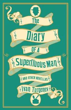 The Diary of a Superfluous Man and Other Novellas - Ivan Turgenev