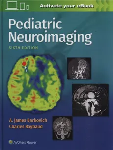 Pediatric Neuroimaging 6e - Barkovich A. James, Charles Raybaud