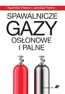 Spawalnicze gazy osłonowe i palne - Jarosław Ferenc, Kazimierz Ferenc