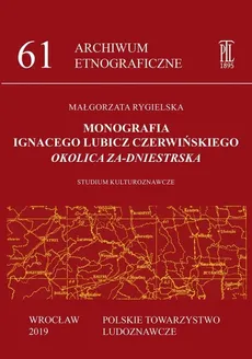 Monografia Ignacego Lubicz Czerwińskiego „Okolica Za-dniestrska” - Małgorzata Rygielska