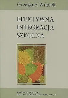 Efektywna integracja szkolna - Grzegorz Wiącek