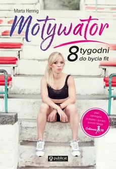 Motywator 8 tygodni do bycia fit - Outlet - Marta Hennig