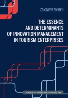 The Essence and Determinants of Innovation Management in Tourism Enterpris - Zontek Zbigniew