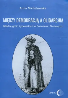 Między demokracją a oligarchią - Outlet - Anna Michałowska