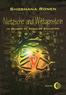 Nietzsche and Wittgenstein - Shoshanna Ronen