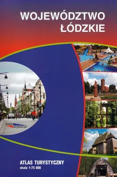 Województwo Łódzkie atlas turystyczny, 1:75 000
