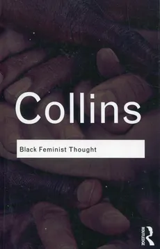Black Feminist Thought - Collins Patricia Hill