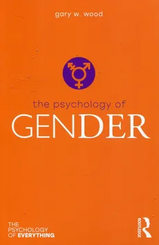 The Psychology of Gender - Outlet - Wood Gary W.