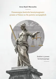 Prewencyjna kontrola konstytucyjności prawa w Polsce na tle państw europejskich - Anna Rytel-Warzocha