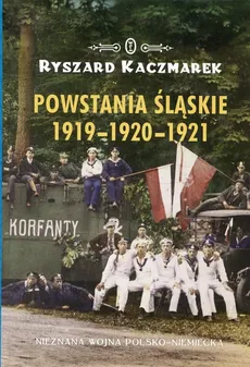 Powstania Śląskie 1919-1920-1921 - Outlet - Ryszard Kaczmarek