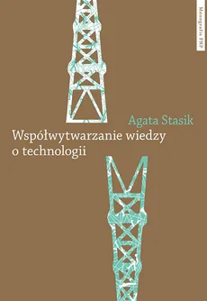 Współwytwarzanie wiedzy o technologii - Agata Stasik