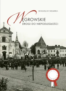 Węgrowskie drogi do niepodległości - Outlet - Bogusław Niemirka