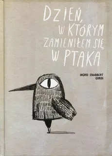 Dzień, w którym zamieniłem się w ptaka - Ingrid Guridi