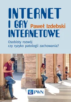 Internet i gry internetowe - Paweł Izdebski