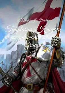 Templariusze Krucjata - Krzysztof Derda-Guizot