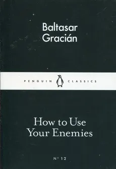 How to Use Your Enemies - Outlet - Baltasar Gracian