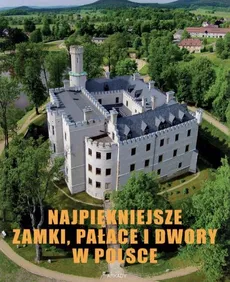 Najpiękniejsze zamki pałace i dwory w Polsce - Outlet - Marek Gaworski