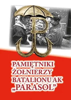 Pamiętniki żołnierzy Batalionu AK - Outlet
