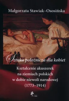 Sztuka położnicza dla kobiet - Małgorzata Stawiak-Ososińska