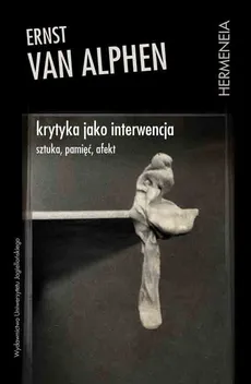 Krytyka jako interwencja - van Alphen Ernst