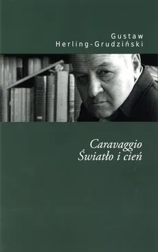 Caravaggio Światło i cień - Outlet - Gustaw Herling-Grudziński