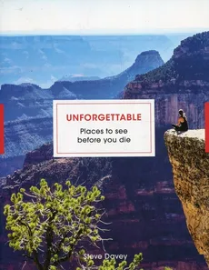Unforgettable Places to see before you die - Steve Davey