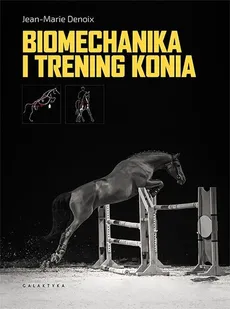 Biomechanika i trening konia - Jean-Marie Denoix