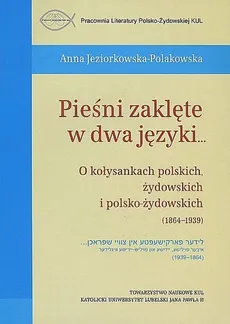 Pieśni zaklęte w dwa języki... - Anna Jeziorkowska-Polakowska