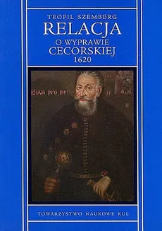 Relacja o wyprawie cecorskiej 1620 - Teofil Szemberg