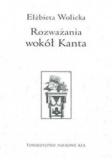 Rozważania wokół Kanta - Elżbieta Wolicka