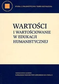 Wartości i wartościowanie w edukacji humanistycznej - Outlet - M. Marzec-Jóźwicka