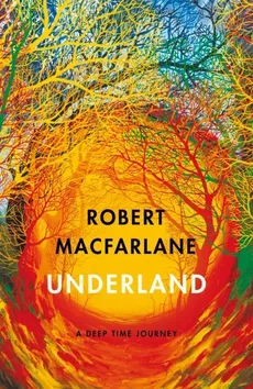 Underland - Robert Macfarlane