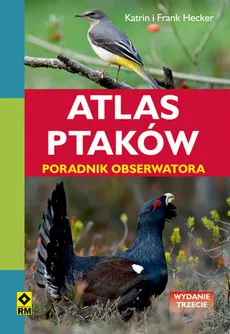 Atlas ptaków Poradnik obserwatora - Frank Hecker, Katrin Hecker