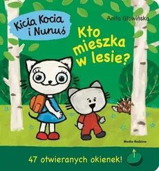 Kicia Kocia i Nunuś: Kto mieszka w lesie? - Anita Głowińska
