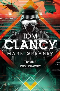 Tryumf postprawdy - Greaney Mark, Tom Clancy