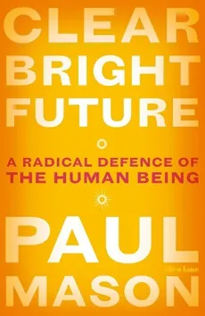 Clear Bright Future - Outlet - Paul Mason