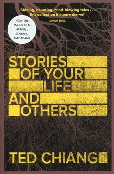 Stories of Your Life and Other - Ted Chiang